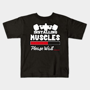 Installing Muscles Weightlifting Fitness Motivation Kids T-Shirt